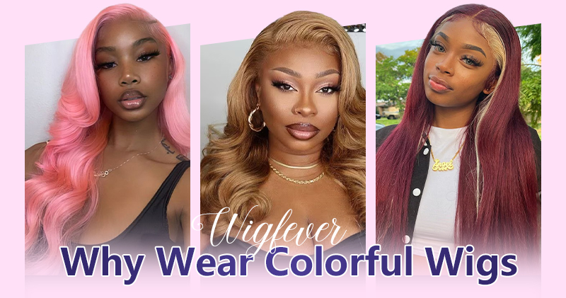 why wear colorful wigs