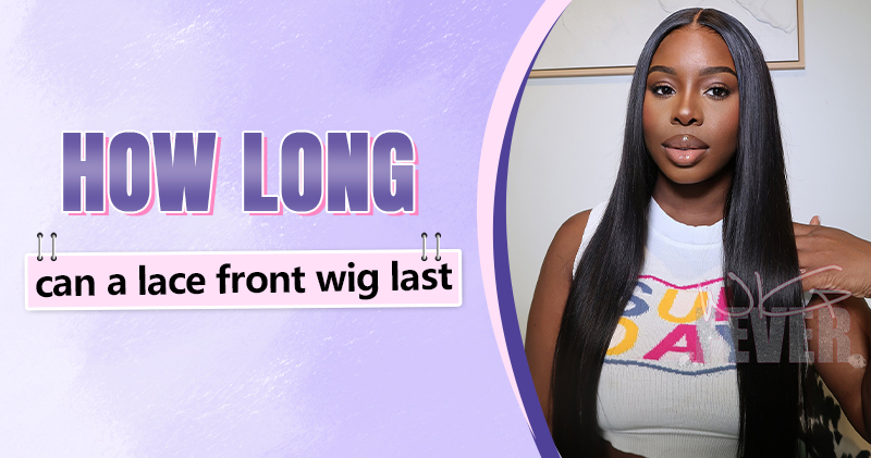 How Long Can a Lace Front Wig Last